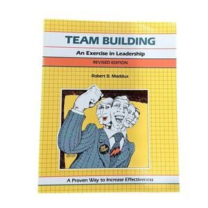 Crisp Publication Team Building "An Exercise in Leadership" by Robert B. Maddux